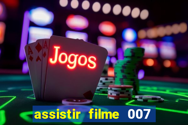 assistir filme 007 cassino royale legendado